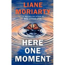Here one moment / Liane Moriarty | Moriarty, Liane (1966-...)