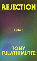 Rejection / Tony Tulathimutte | Tulathimutte, Tony